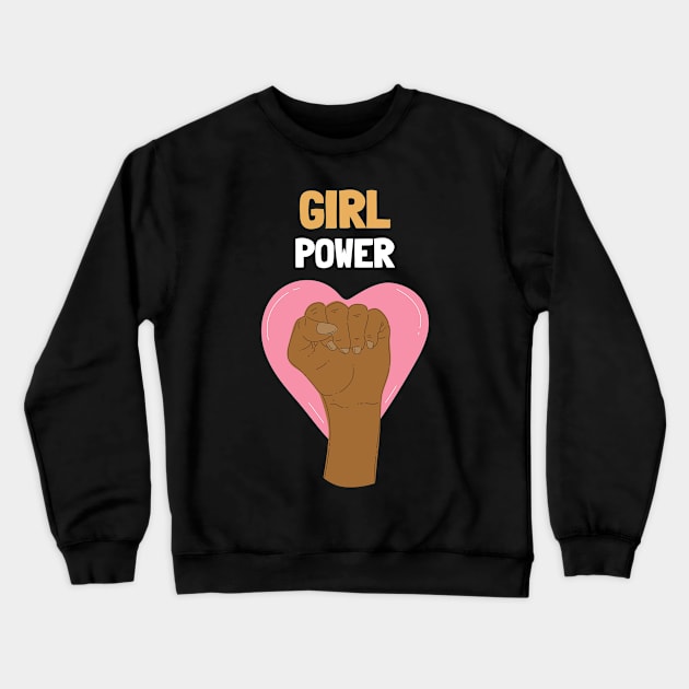 GIRL POWER feminism Crewneck Sweatshirt by Dream the Biggest